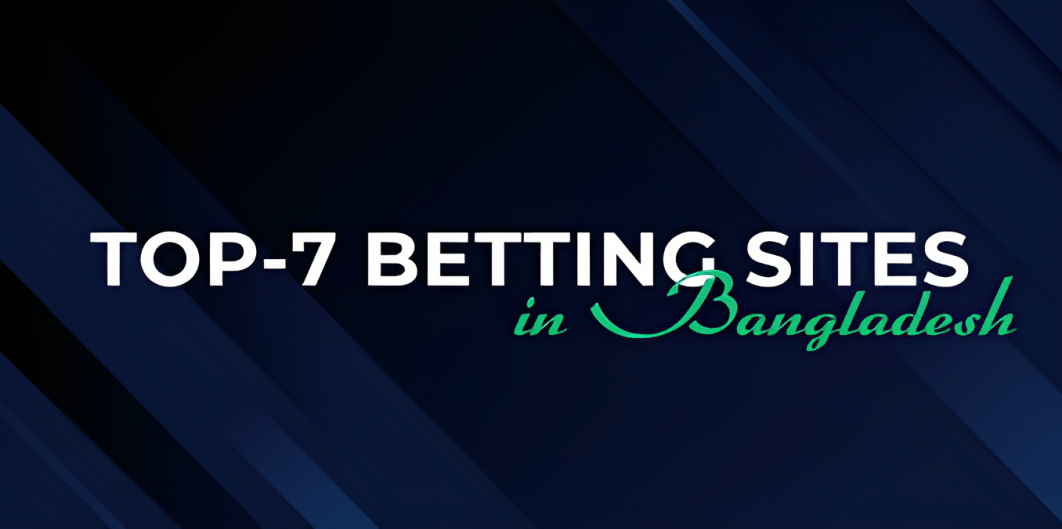 Top 7 Betting Sites in Bangladesh