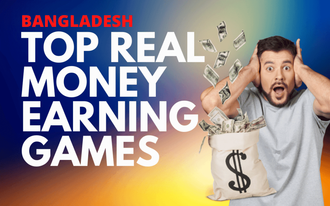 Top Real Money Earning Games Bangladesh